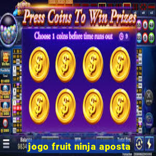 jogo fruit ninja aposta